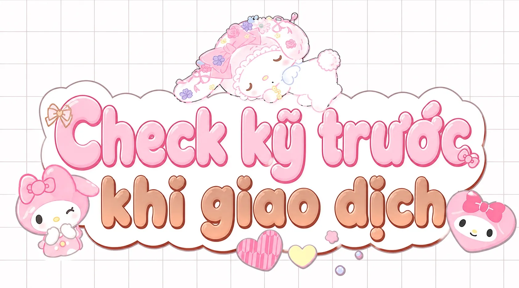 CHECK TRƯỚC KHI GIAO DỊCH 🌷